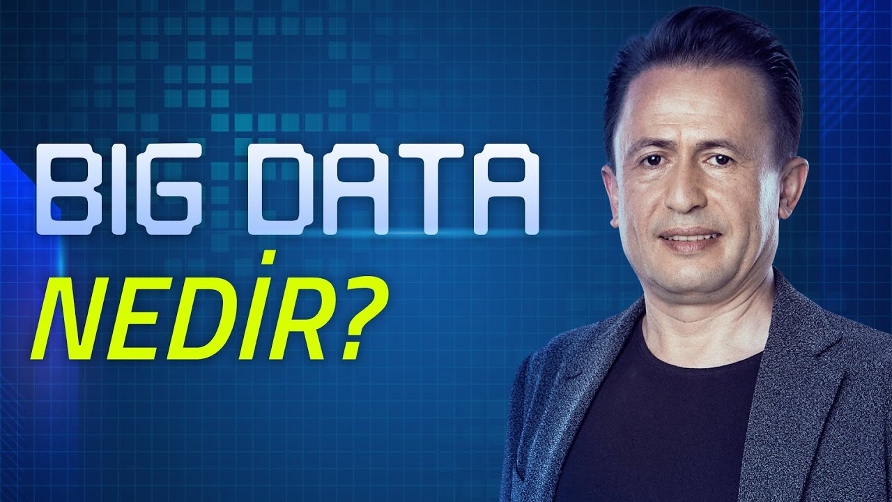 Big Data (Büyük Veri) Nedir?